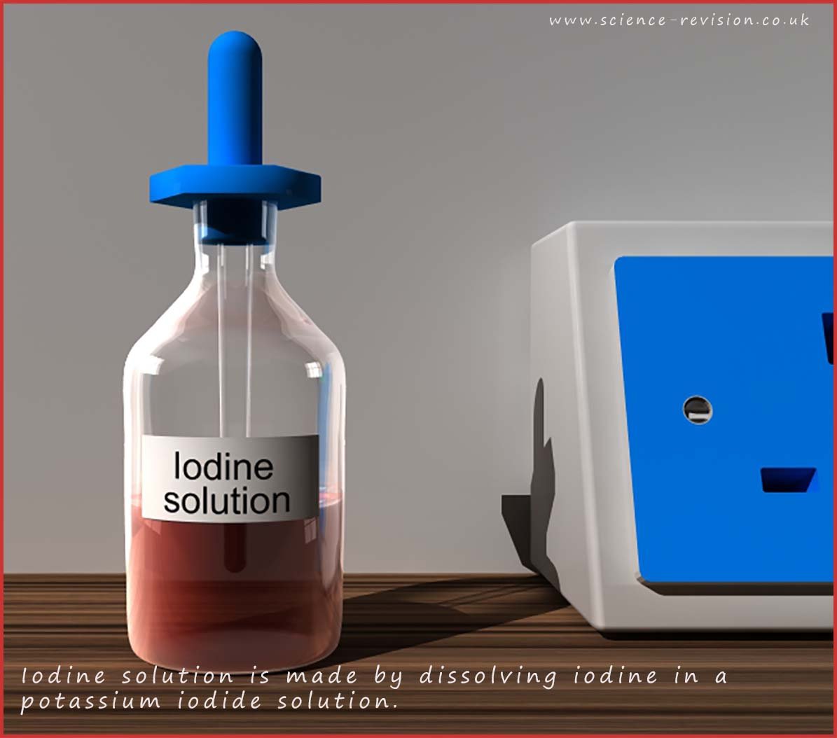 Iodine solution is made by dissolving iodine in a potassium iodide solution.